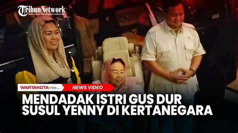 Secara Mendadak Istri Gus Dur Susul Yenny Wahid Temui Prabowo Di