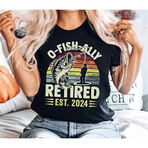 O Fish Ally Retired Since 2024 Fishing Retirement 2024 Shirt