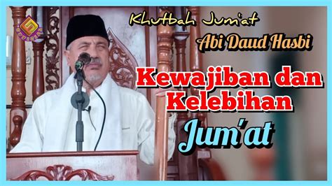 Kewajiban Dan Kelebihan JUM AT Abi Daud Hasbi YouTube