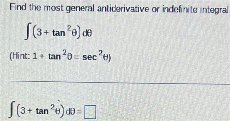 Solved Find The Most General Antiderivative Or Indefinite Chegg