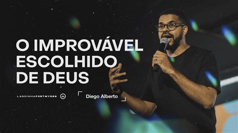 O Improvável Escolhido de Deus Diego Alberto YouTube