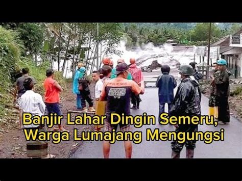 Banjir Lahar Dingin Semeru Warga Lumajang Mengungsi Youtube