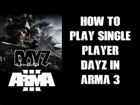 Beginners Guide How To Install Play Single Player DayZ Mods In Arma