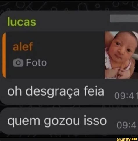 Lucas alef Foto oh desgraça feia quem gozou isso iFunny Brazil