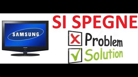 Tv Samsung Le A Si Spegne Da Solo Youtube