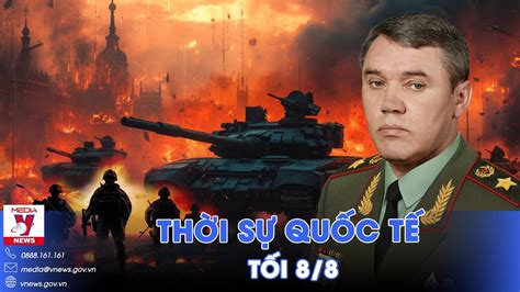 Thời sự Quốc tế tối 8 8 Tướng Nga lệnh nóng ở Kursk Đột kích thất bại