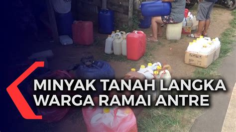 Minyak Tanah Langka Antrean Warga Semakin Panjang Youtube