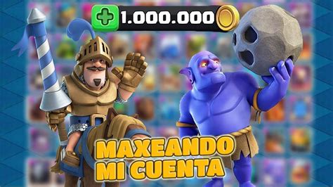 MAXEANDO MI CUENTA DE CLASH ROYALE Un Millon De Oro Clash Royale