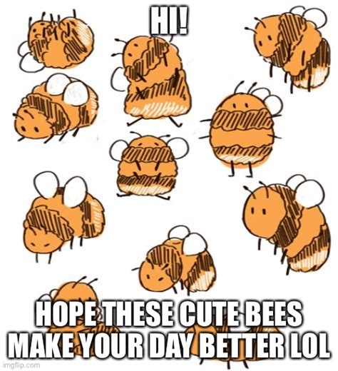 Bee” Happy Today Lol Imgflip