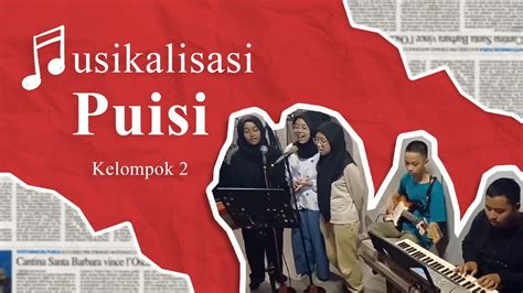 Musikalisasi Puisi Kelompok 2 Bahasa Indonesia Serambibutenri942