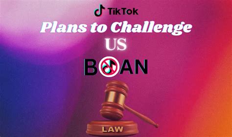 Tiktok Plans To Challenge Us Ban Law