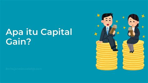 Apa Itu Capital Gain Cara Menghitung Dan Tips 2024