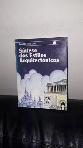 Livro S Ntese Dos Estilos Arquitect Nicos A P Grau Mercadolivre