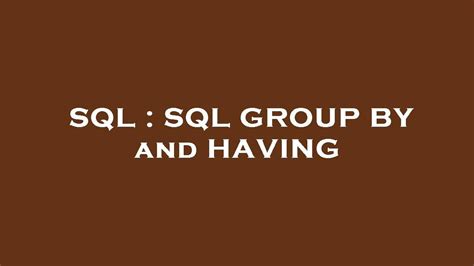 Sql Sql Group By And Having Youtube