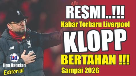 Kabar Baik Liverpool Hari Ini Juergen Kloop Resmi Bertahan YouTube