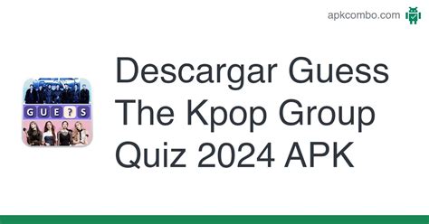 Guess The Kpop Group Quiz Apk Android Game Descarga Gratis