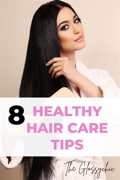 8 Healthy Hair Care Tips The Glossychic