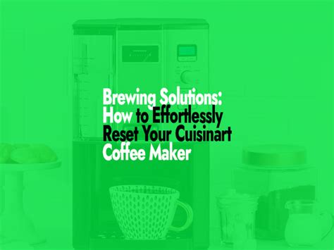 Easily Resetting Your Cuisinart Coffee Maker Simple Steps