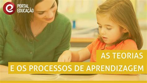 As Teorias E Os Processos De Aprendizagem Curso Youtube