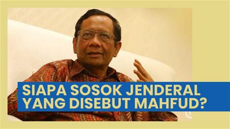 Menerka Nerka Siapa Sosok Jenderal Bergerilya Yang Disebut Mahfud MD