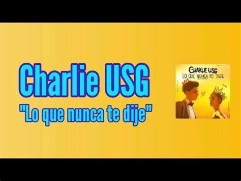 Charlie USG Lo Que Nunca Te Dije Lyric Video YouTube