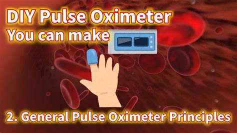 Diy Pulse Oximeter You Can Make 2 General Pulse Oximeter Principles Youtube