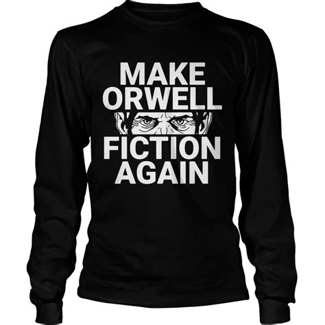 Make Orwell Fiction Again Premium Dual Blend Shirt Trend Tee Shirts Store