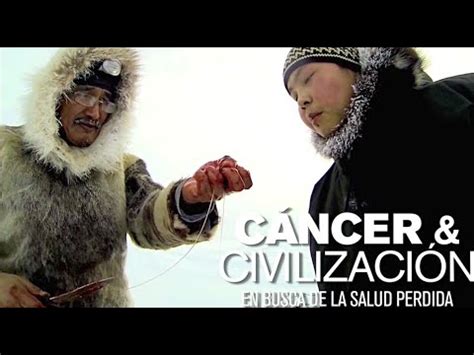 CÁNCER CIVILIZACIÓN En Busca de la Salud Perdida Documental