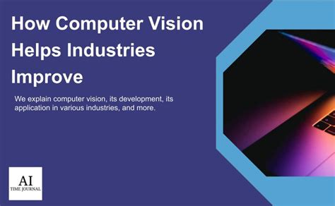 How Computer Vision Helps Industries Improve AI Time Journal