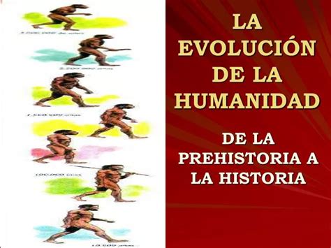 Ppt La EvoluciÓn De La Humanidad Powerpoint Presentation Free Download Id839072