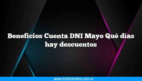 Beneficios Cuenta DNI Mayo Qué días hay descuentos Tramites Argentinos