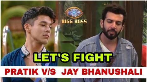 Big Boss Pratik Sehajpal Ne Jay Bhanushali Ki Diya Dhamki Big