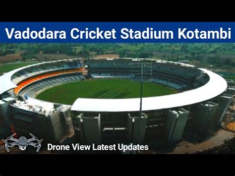 Vadodara Cricket Stadium Kotambi Gujarat Latest Updates Vadodara