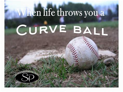 When Life Throws You A Curve Ball