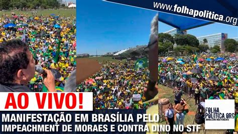 AO VIVO MANIFESTAÇÃO EM BRASÍLIA PELO IMPEACHMENT DE MORAES E CONTRA