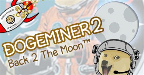 Dogeminer 2: Back 2 The Moon™ - Space-Empire Dogecoin Mining Simulator