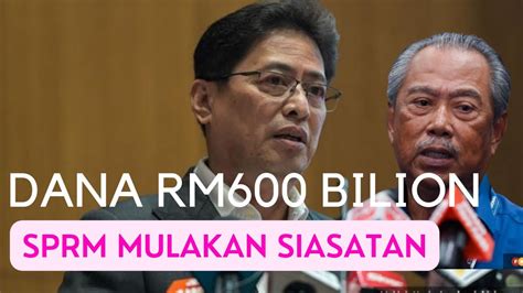 Sah SPRM BUKA KERTAS SIASATAN DANA RM600 Bilion Muhyiddin YouTube