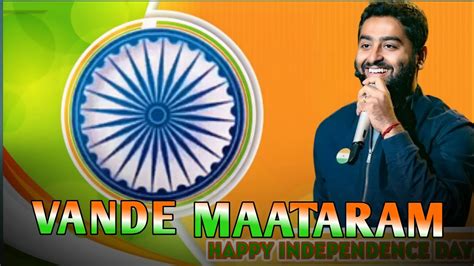 Vande Mataram Arijit Singh Maa Tujhe Salaam 15 August Special