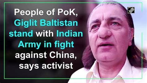 People Of Pok Gilgit Baltistan Stand With Indian Army In Fight Against China Says Activist