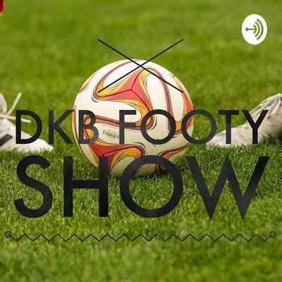 DKB Footy Show A Podcast On Spotify For Podcasters