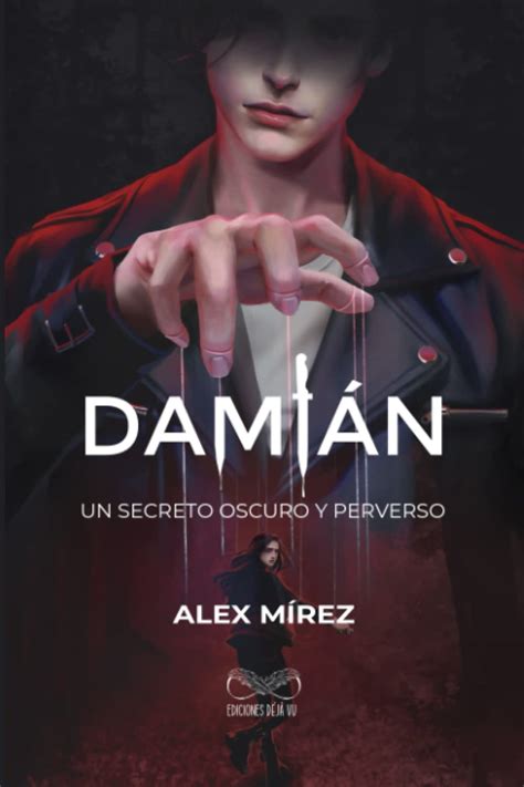 Dami N Un Secreto Oscuro Y Perverso Spanish Edition By Alex M Rez