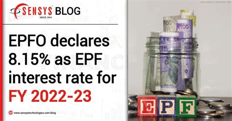 Epfo Declares 815 As Epf Interest Rate For Fy 2022 23 Sensys Blog