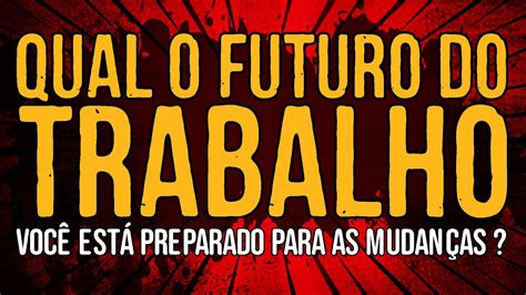 Qual o Futuro do Trabalho Você está Preparado Para as Mudanças