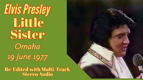 Elvis Presley Little Sister Omaha 19 June 1977 Re Edited With Rca