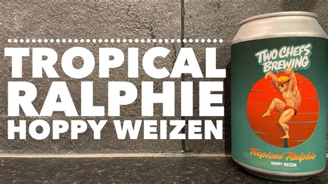 Two Chefs Tropical Ralphie Hoppy Weizen By Two Chefs Brewing Company