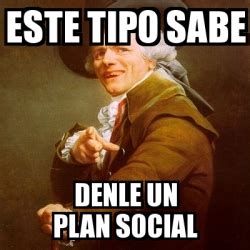 Meme Joseph Ducreux Este Tipo Sabe Denle Un Plan Social