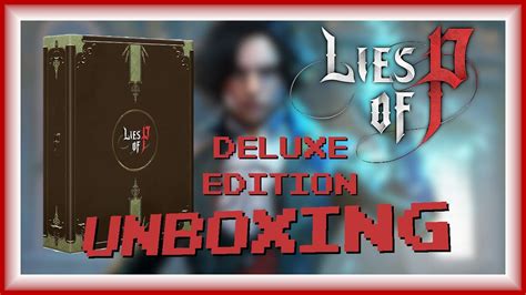 Lies Of P Deluxe Edition UNBOXING YouTube