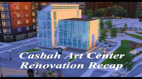 Sims Casbah Art Center Renovation Recap Youtube