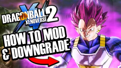 How To Downgrade And Mod Xenoverse 2 Easy Any Dlc Youtube