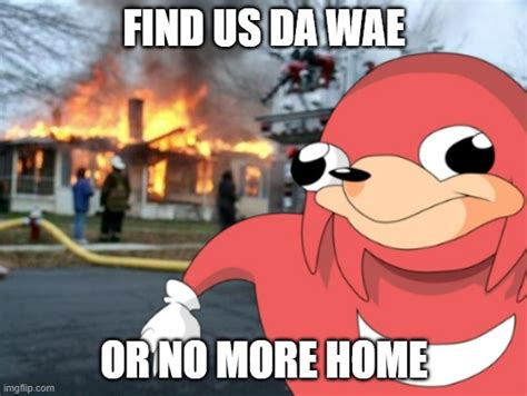 Find Ugandan Knuckles Da Wae Imgflip